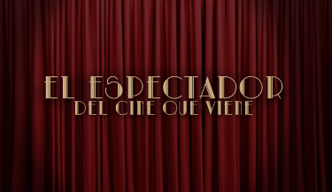 EL ESPECTADOR DEL CINE QUE VIENE